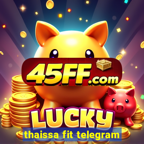 thaissa fit telegram